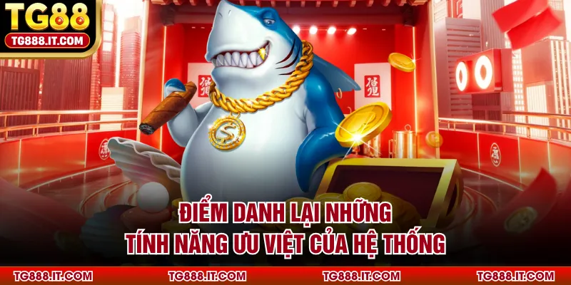 Điểm danh lại những tính năng ưu việt của hệ thống